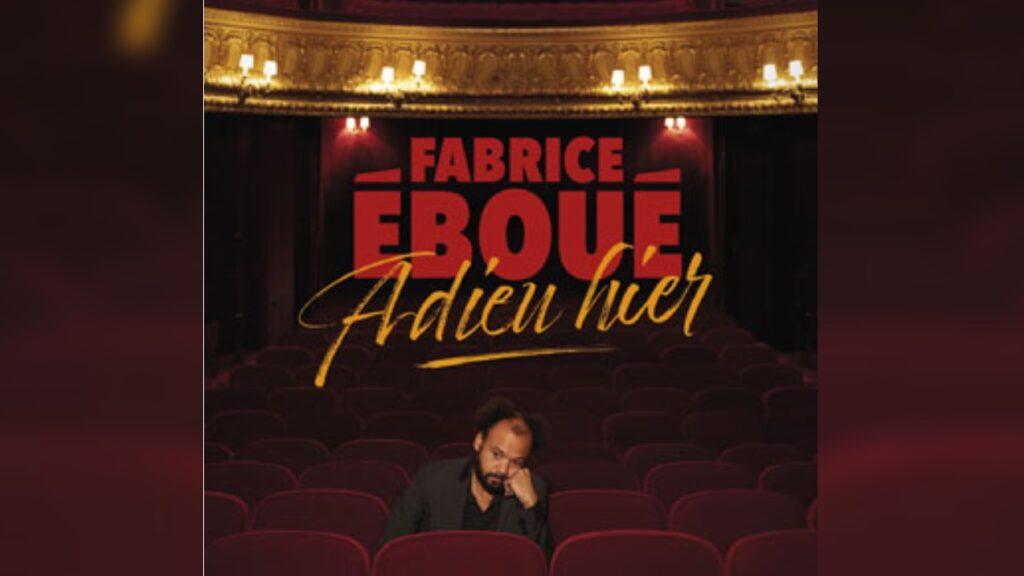 affiche du spectacle de Fabrice Eboué « Adieu, hier »